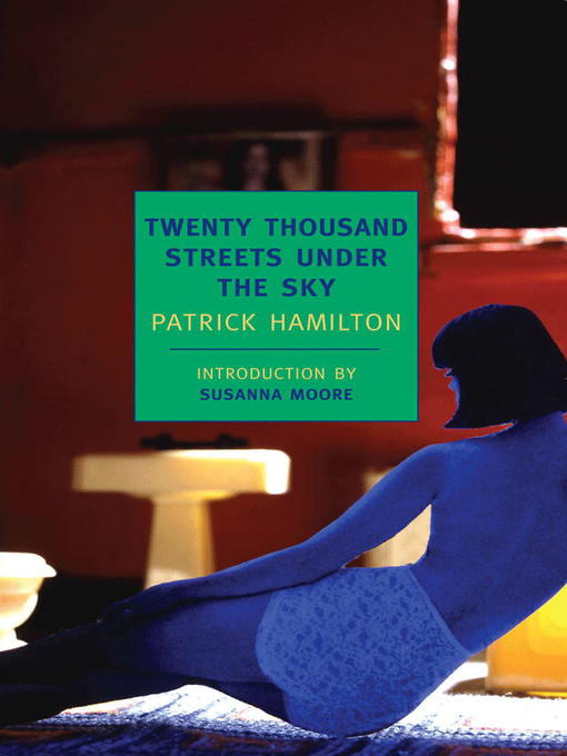 Title details for Twenty Thousand Streets Under the Sky by Patrick Hamilton - Available